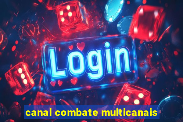 canal combate multicanais